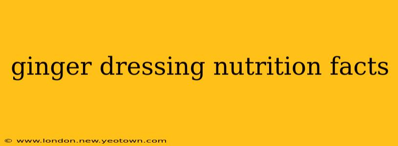 ginger dressing nutrition facts