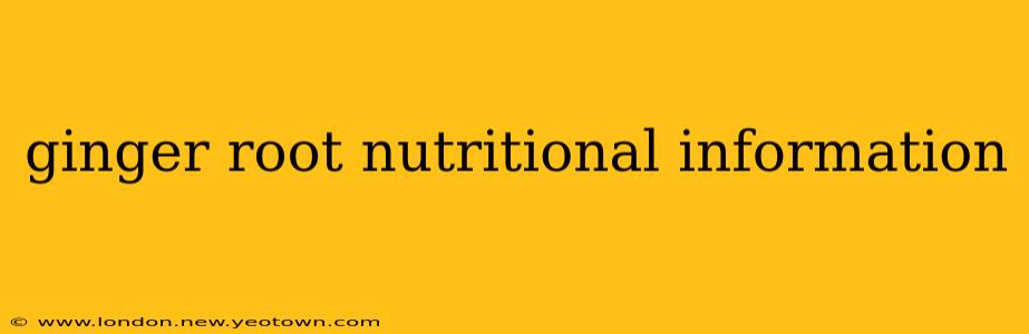 ginger root nutritional information
