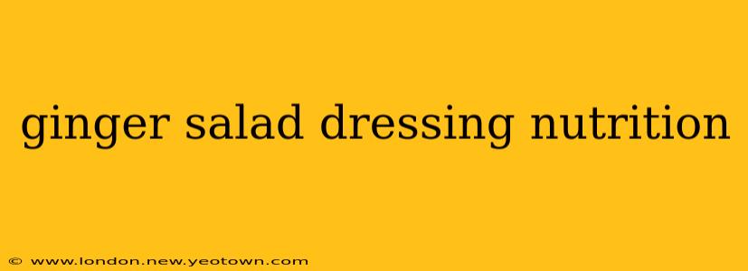ginger salad dressing nutrition
