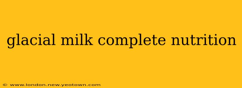 glacial milk complete nutrition