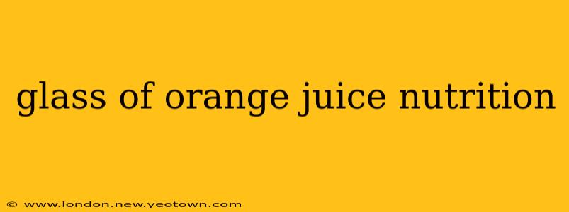 glass of orange juice nutrition