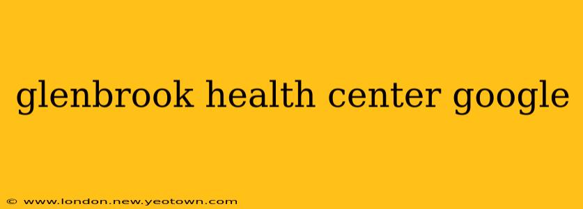glenbrook health center google