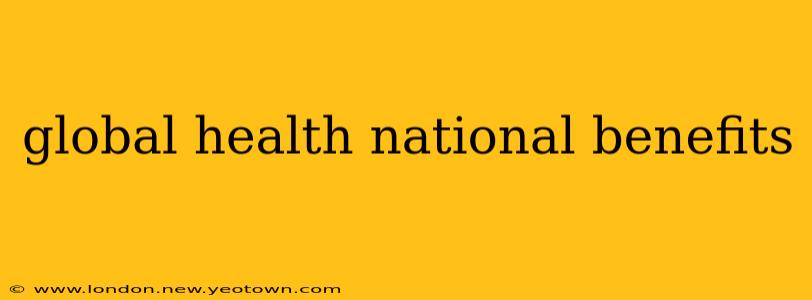 global health national benefits