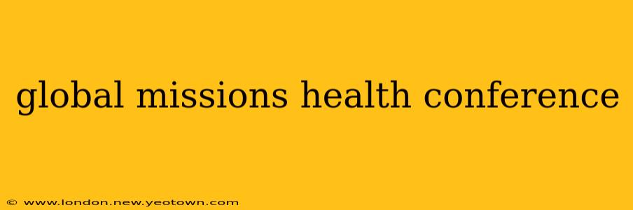 global missions health conference