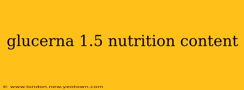 glucerna 1.5 nutrition content