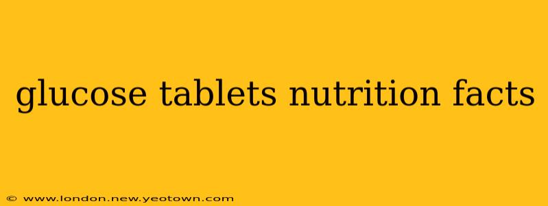 glucose tablets nutrition facts