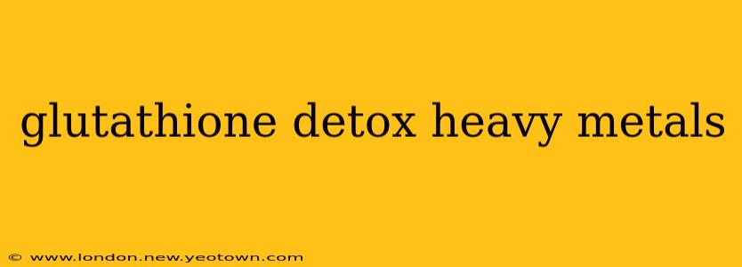 glutathione detox heavy metals