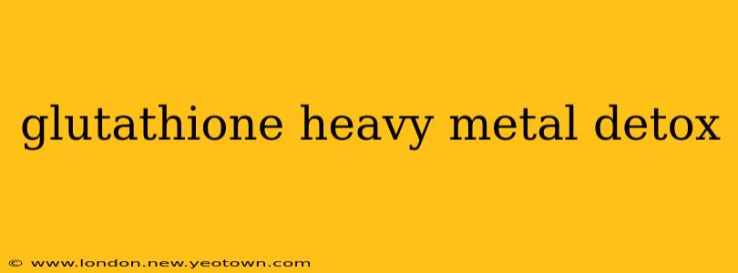glutathione heavy metal detox