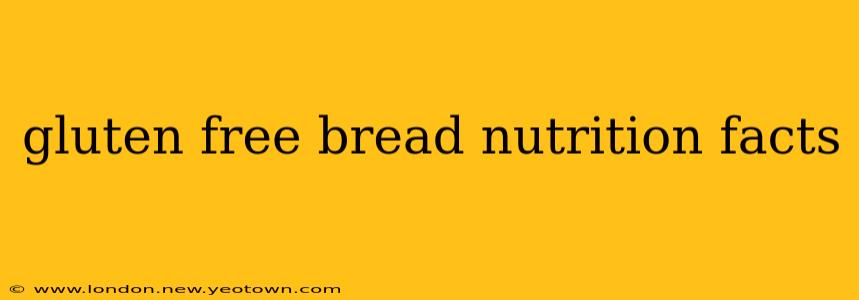 gluten free bread nutrition facts