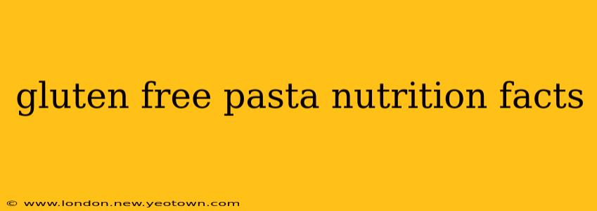gluten free pasta nutrition facts