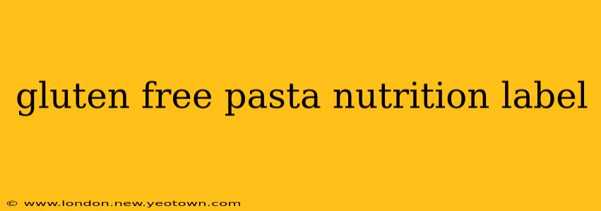 gluten free pasta nutrition label