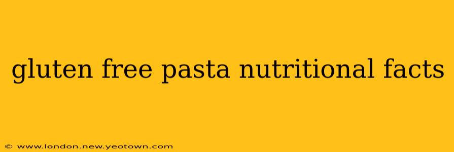gluten free pasta nutritional facts
