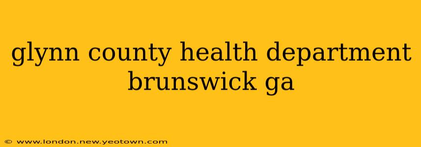 glynn county health department brunswick ga