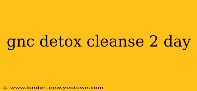 gnc detox cleanse 2 day
