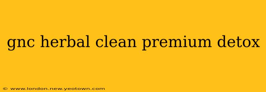 gnc herbal clean premium detox