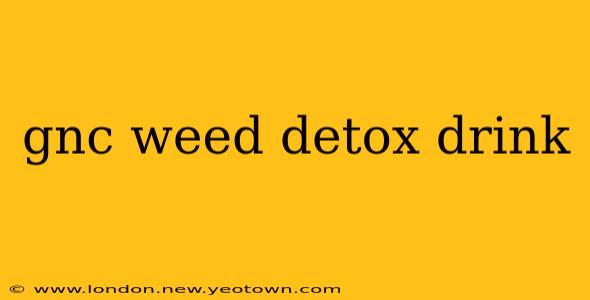 gnc weed detox drink