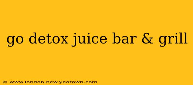go detox juice bar & grill