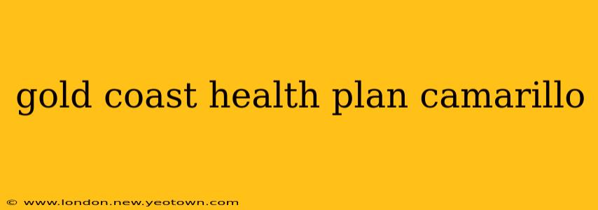 gold coast health plan camarillo