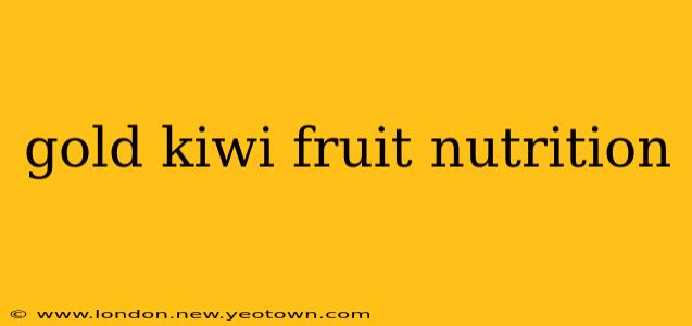 gold kiwi fruit nutrition