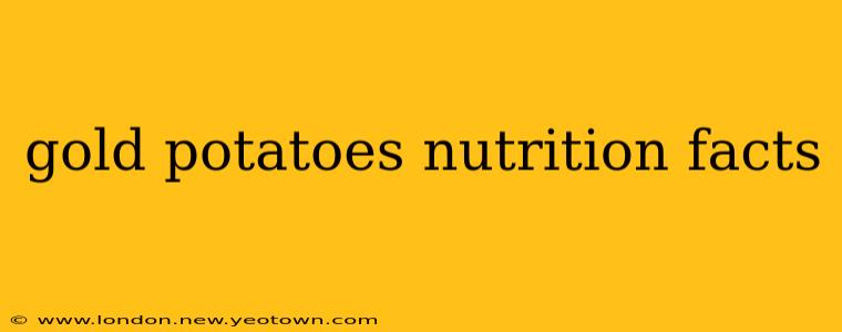 gold potatoes nutrition facts