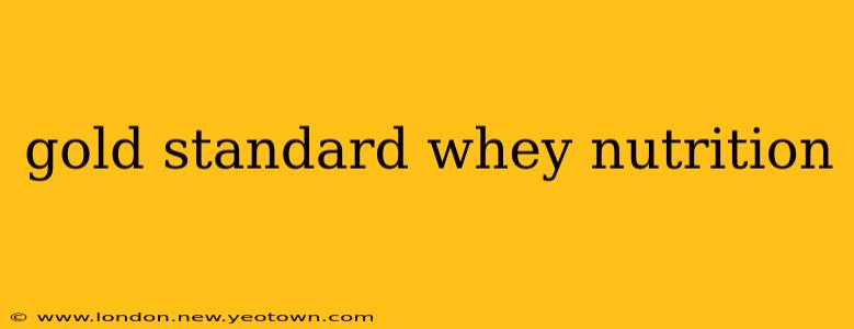gold standard whey nutrition