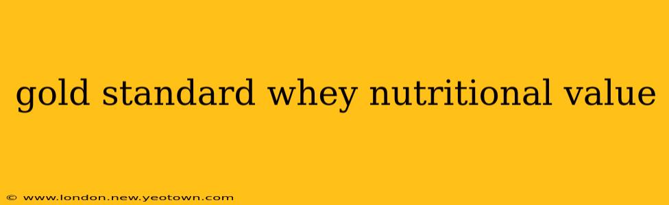 gold standard whey nutritional value