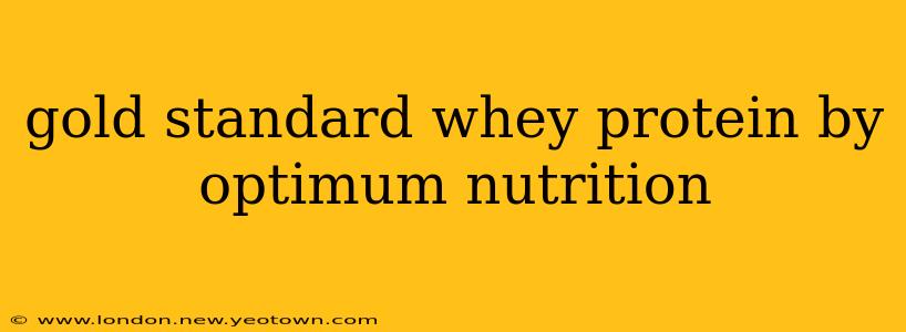 gold standard whey protein by optimum nutrition