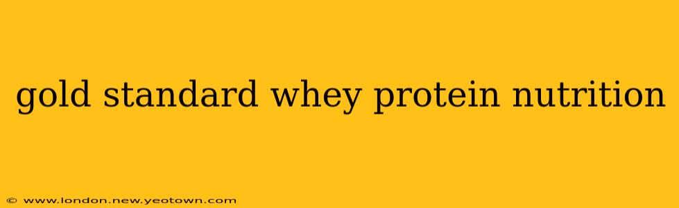 gold standard whey protein nutrition