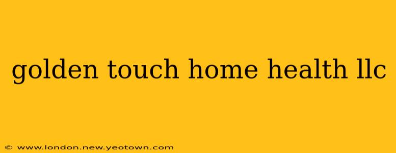 golden touch home health llc
