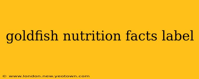 goldfish nutrition facts label