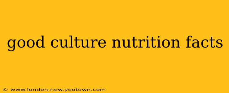 good culture nutrition facts