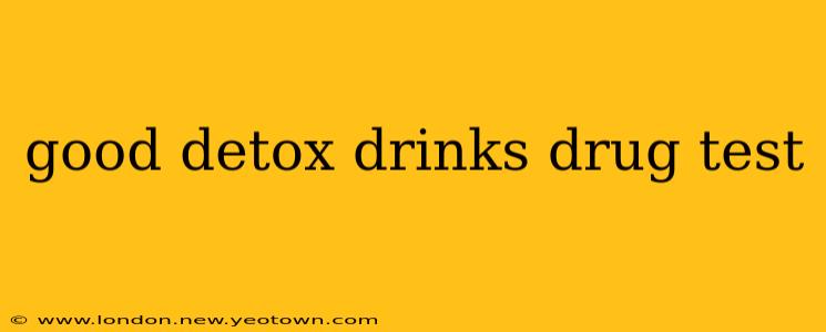 good detox drinks drug test