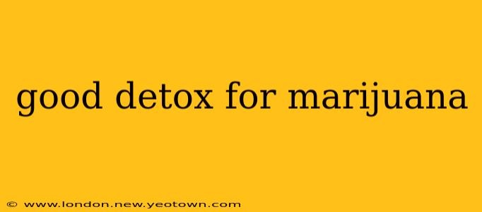 good detox for marijuana