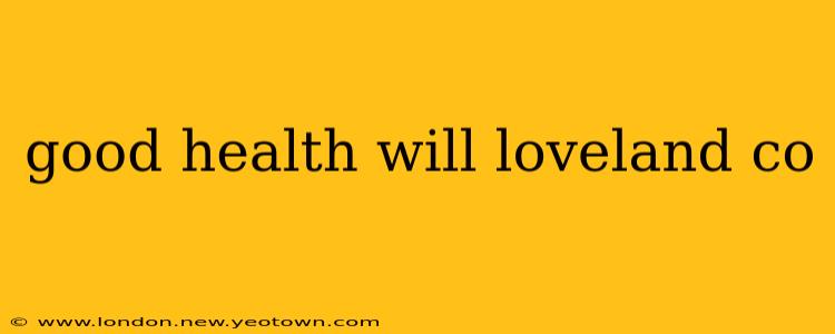 good health will loveland co