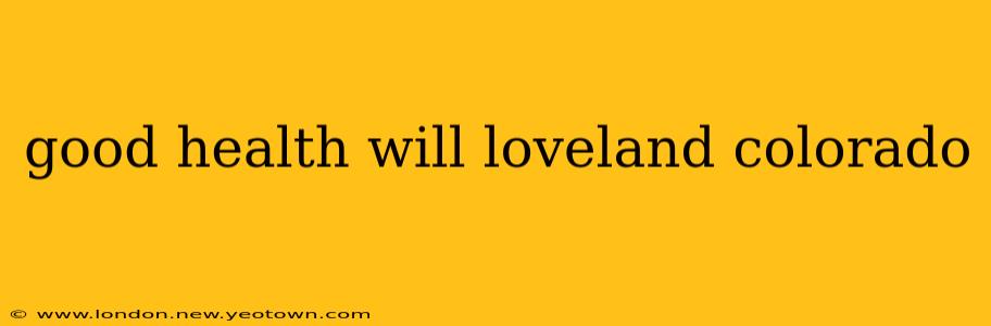 good health will loveland colorado