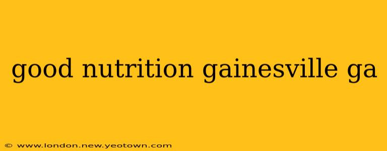 good nutrition gainesville ga