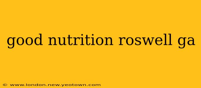 good nutrition roswell ga
