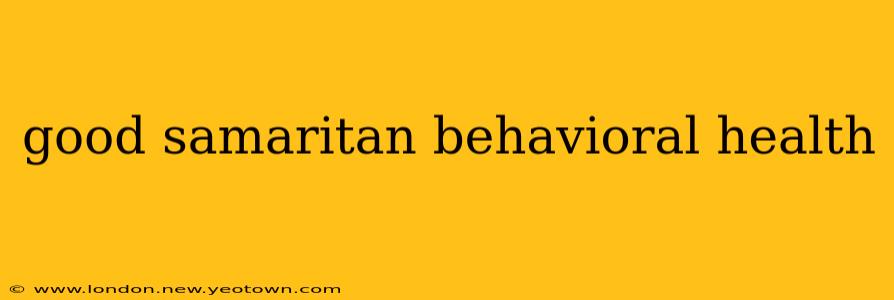 good samaritan behavioral health
