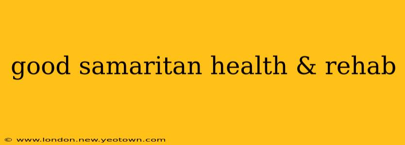 good samaritan health & rehab