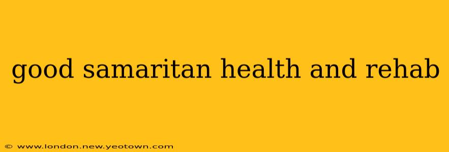 good samaritan health and rehab