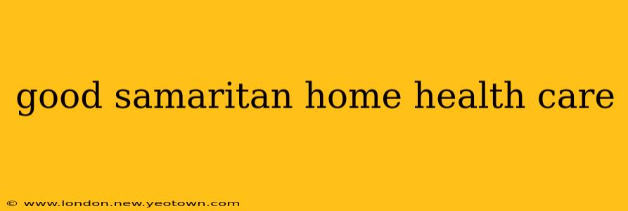 good samaritan home health care