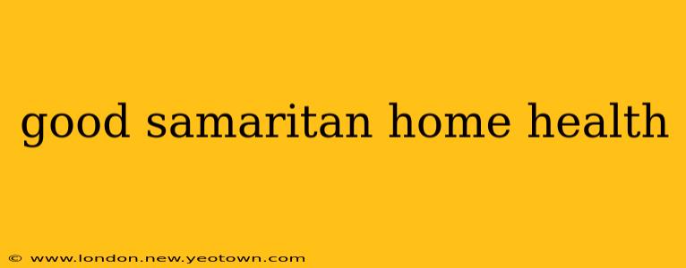 good samaritan home health