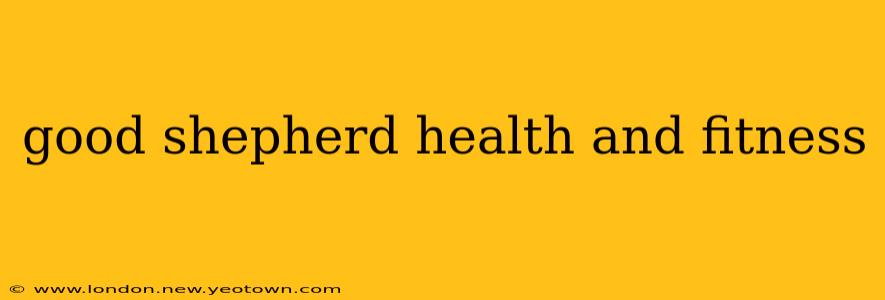 good shepherd health and fitness