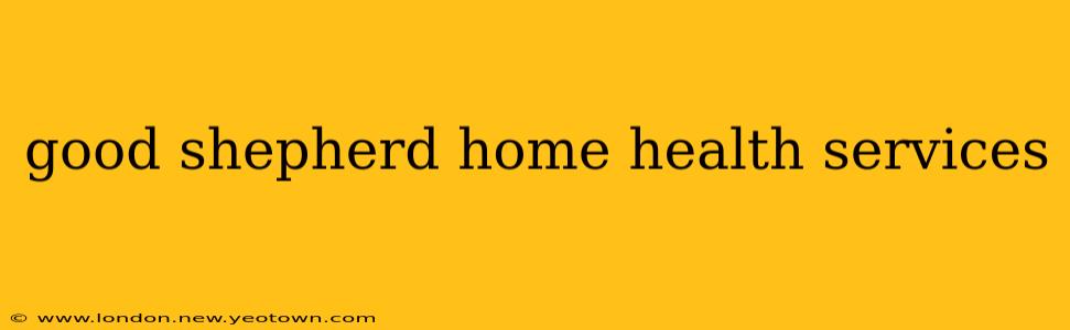 good shepherd home health services