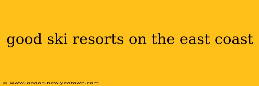 good ski resorts on the east coast