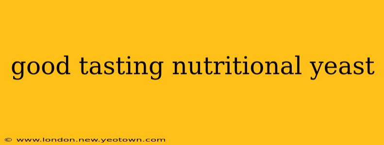 good tasting nutritional yeast