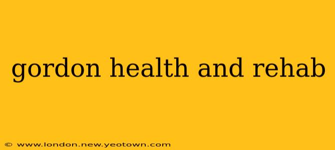 gordon health and rehab