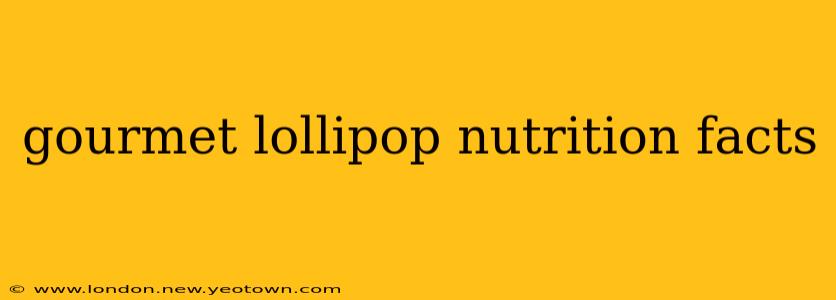 gourmet lollipop nutrition facts
