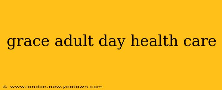 grace adult day health care