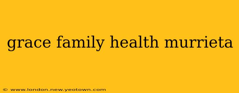 grace family health murrieta